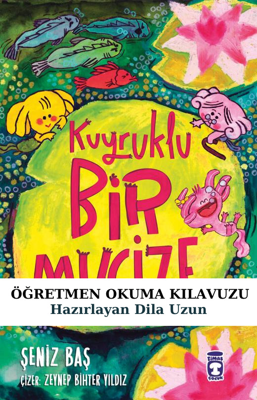 Kuyruklu Bir Mucize Öğretmen Okuma Kılavuzu